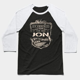 Nobody is perfect but if your name is JON Baseball T-Shirt
